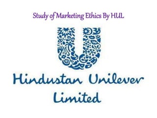 Study of Marketing Ethics By HUL
 