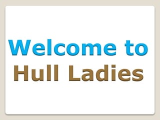 Welcome to
Hull Ladies
 