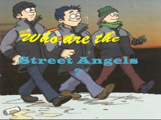 Street Angels
?
 