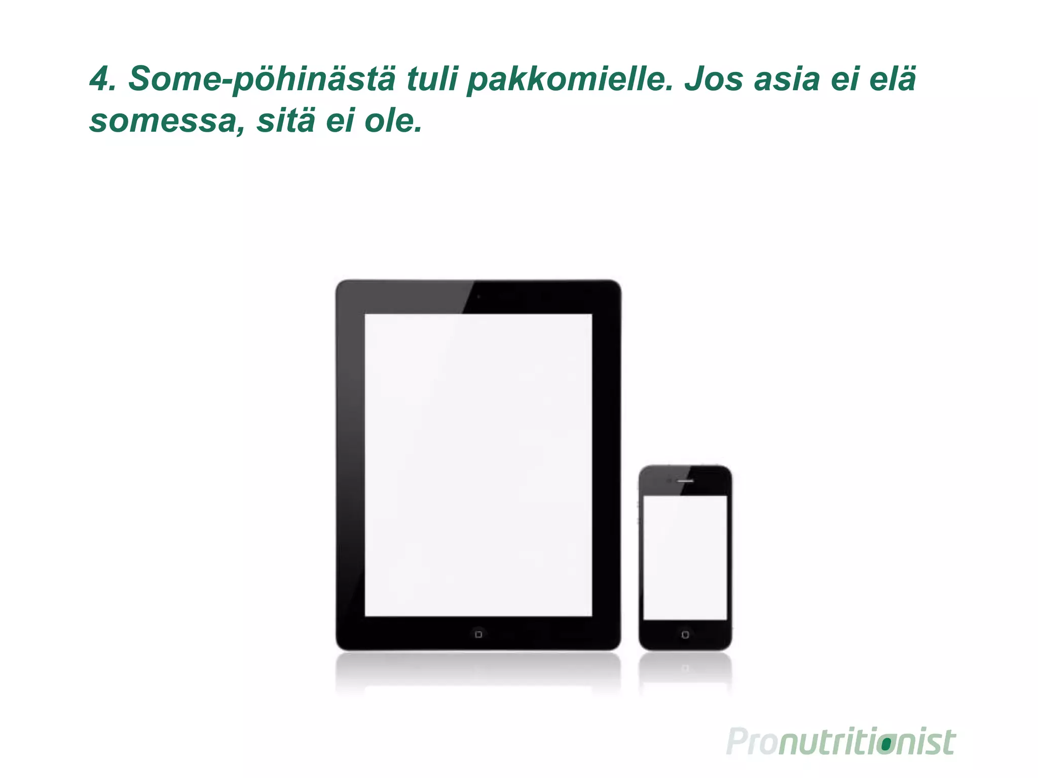 4. Some-pöhinästä tuli pakkomielle. Jos asia ei elä
somessa, sitä ei ole.
 