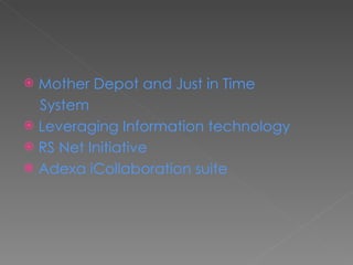 Mother Depot and Just in Time System Leveraging Information technology RS Net Initiative Adexa iCollaboration suite 