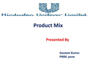 Product Mix
Presented By
Goutam Kumar
PIBM, pune
 
