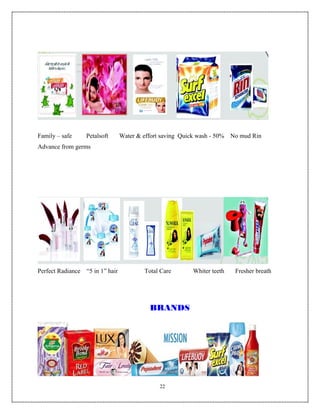 Family – safe      Petalsoft       Water & effort saving Quick wash - 50%   No mud Rin
Advance from germs




Perfect Radiance   “5 in 1” hair            Total Care       Whiter teeth    Fresher breath




                                              BRANDS




                                                 22
 