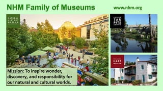 Mission:To inspire wonder,
discovery, and responsibility for
our natural and cultural worlds.
 