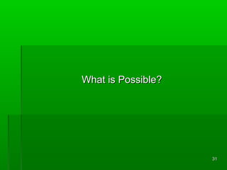 What is Possible?

31

 