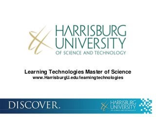 Learning Technologies Master of Science
   www.HarrisburgU.edu/learningtechnologies
 