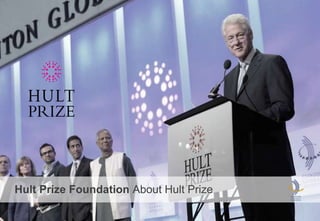 1
Hult Prize Foundation About Hult Prize
 
