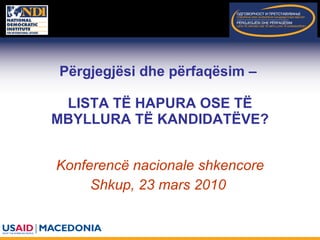 P ërgjegjësi   dhe   përfaqësim  –  LISTA TË HAPURA OSE TË MBYLLURA TË KANDIDATËVE ? Konferencë nacionale shkencore Shkup , 23  mars  2010  