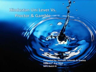 Presented by: Sourabh, Laltendu & Shweta
Date: 11th Aug 2012
MPE Batch IV
 