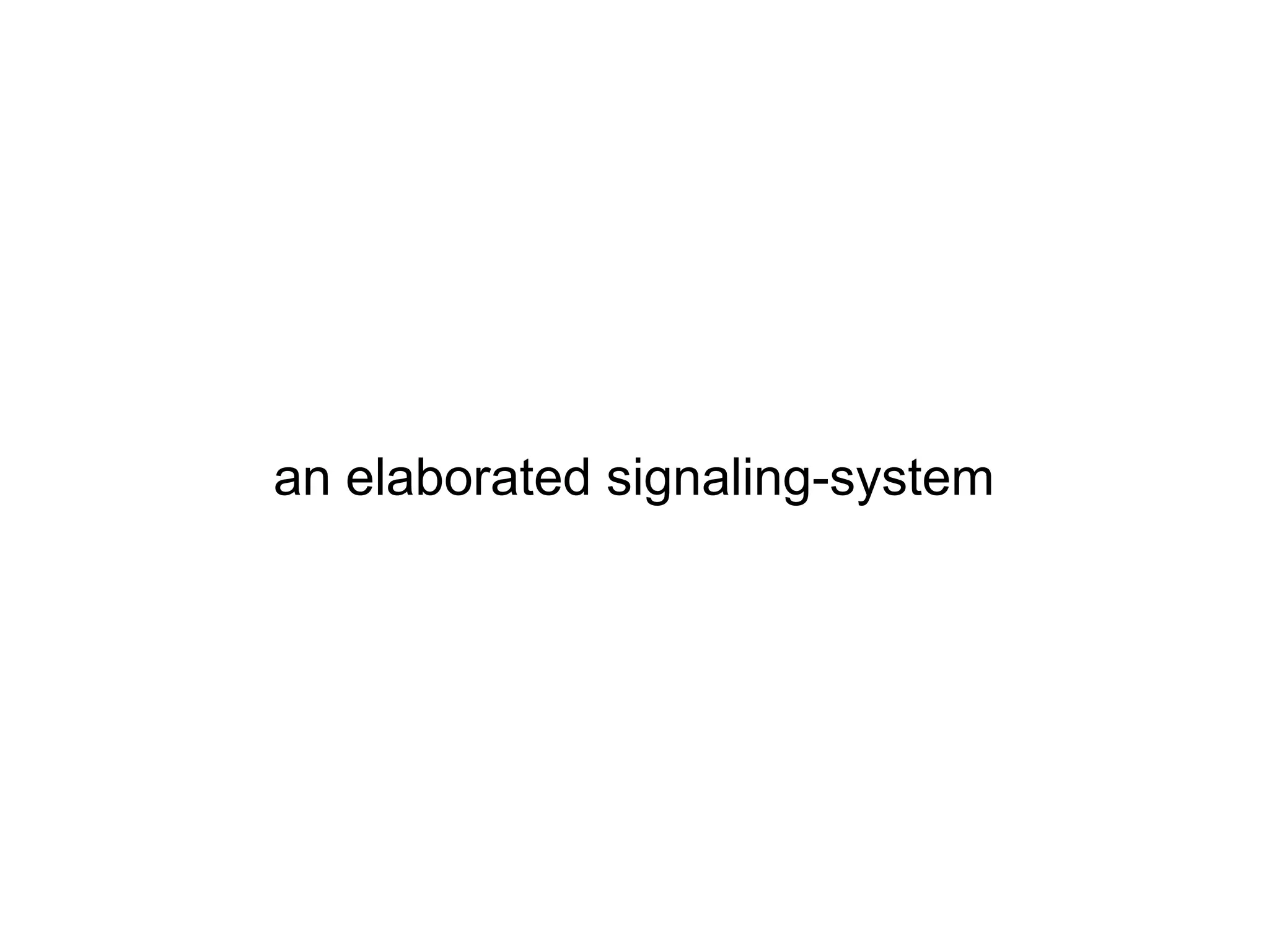 an elaborated signaling-system
 