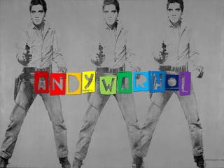 ANDY WARHOL
 