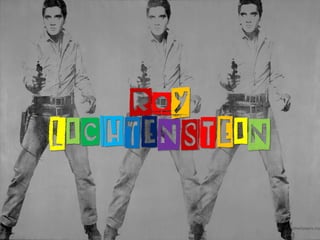 ROY
LICHTENSTEIN
 