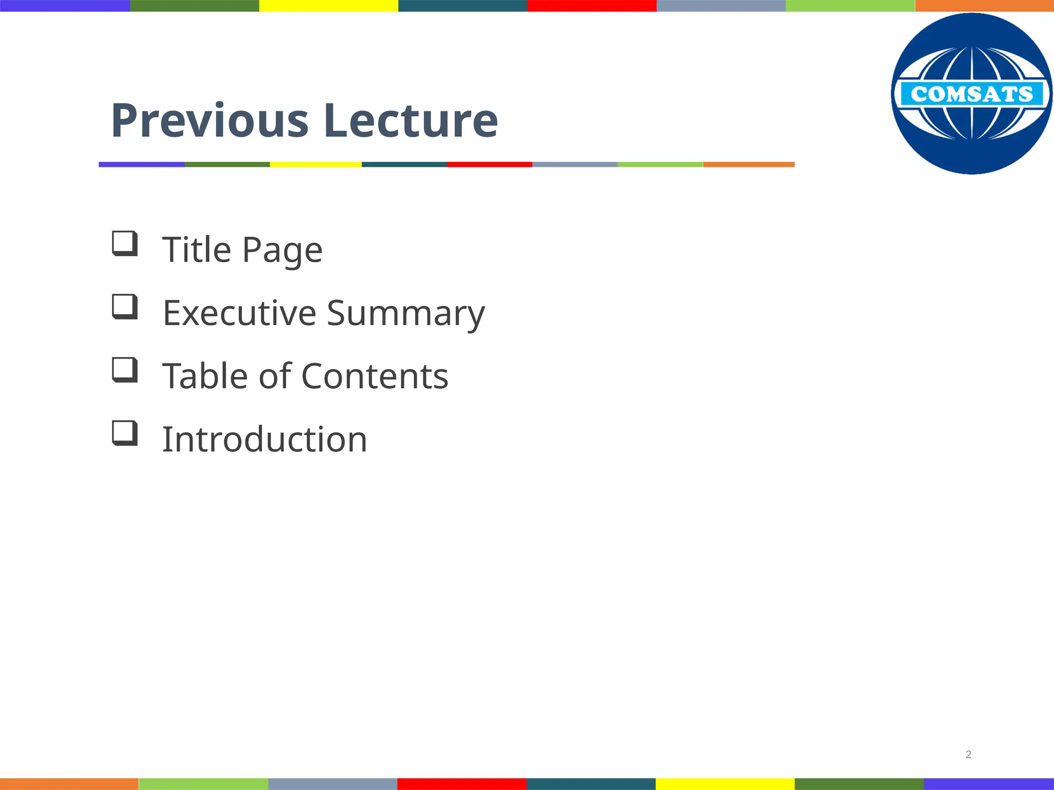 2
Previous Lecture
 Title Page
 Executive Summary
 Table of Contents
 Introduction
 