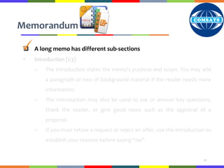 Memorandum
15
 A long memo has different sub-sections
• Introduction [1/3]
o The introduction states the memo's purpose a...
