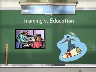 Training v. Education 