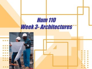 Hum 110 Week 3- Architectures 