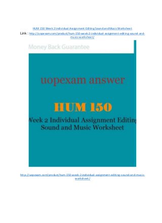 HUM 150 Week 2 Individual Assignment Editing Sound and Music Worksheet
Link : http://uopexam.com/product/hum-150-week-2-individual-assignment-editing-sound-and-
music-worksheet/
http://uopexam.com/product/hum-150-week-2-individual-assignment-editing-sound-and-music-
worksheet/
 