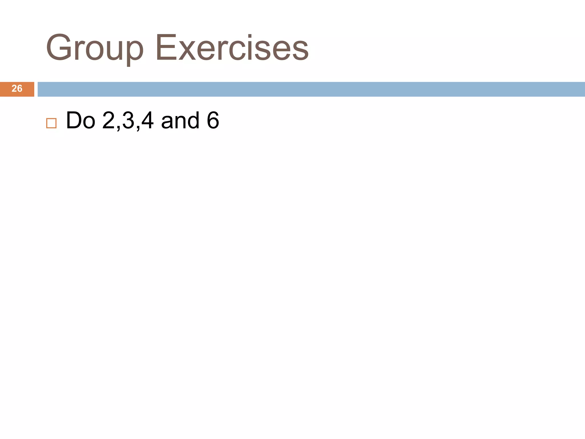 Group Exercises26Do 2,3,4 and 6