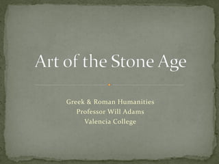 Greek & Roman Humanities
   Professor Will Adams
     Valencia College
 