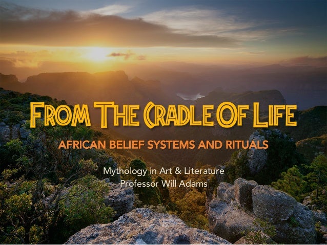 Hum2310 from the cradle of life african belief systems and