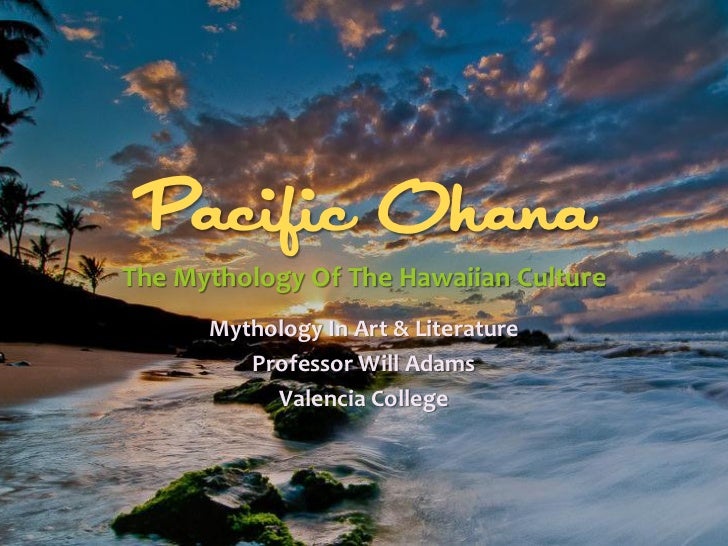 Hum2310 Pacific Ohana The Mythology Of The Hawaiian Culture - 