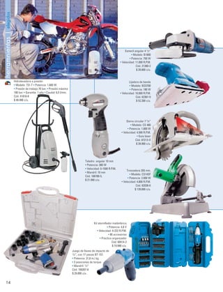 14
herramnientas|elegidos
Esmeril angular 4 1/2”
• Modelo: B1800
• Potencia: 750 W
• Velocidad: 11.000 R.P.M.
Cód. 21380-2
$ 39.800 c/u.
Juego de llaves de impacto de
1/2”, con 17 piezas BT 157.
• Potencia: 31,8 m./ kg.
• 3 posiciones de torque
• Mandril: 1/2”
Cód. 100267-8
$ 29.890 c/u.
Kit atornillador inalámbrico
• Potencia: 4,8 V
• Velocidad: 0-222 R.P.M.
• 80 accesorios
• Práctico organizador
Cód. 60414-3
$ 19.990 c/u.
Taladro angular 10 mm
• Potencia: 380 W
• Velocidad: 0-1500 R.P.M.
• Mandril: 10 mm
Cód. 106788-5.
$ 21.990 c/u.
Lijadora de banda
• Modelo: BO3700
• Potencia: 180 W
• Velocidad: 10.000 R.P.M.
Cód. 62367-9
$ 52.390 c/u.
Sierra circular 7 1/4”
• Modelo: CS 480
• Potencia: 1.800 W
• Velocidad: 4.500 R.P.M.
• Guía láser
Cód. 87213-X
$ 39.900 c/u.
Tronzadora 355 mm.
• Modelo: CS14SF
• Potencia: 2.000 W
• Velocidad: 4.800 R.P.M.
Cód. 62038-6
$ 139.890 c/u.
Hidrolavadora a presión
• Modelo: 731-T • Potencia: 1.600 W
• Presión de trabajo 70 bar. • Presión máxima
100 bar. • Garantía: 1 año • Caudal: 6,5 l/min.
Cód. 41818-8
$ 48.990 c/u.
14-15 HUM 6/8/07 9:31 PM Página 14
 