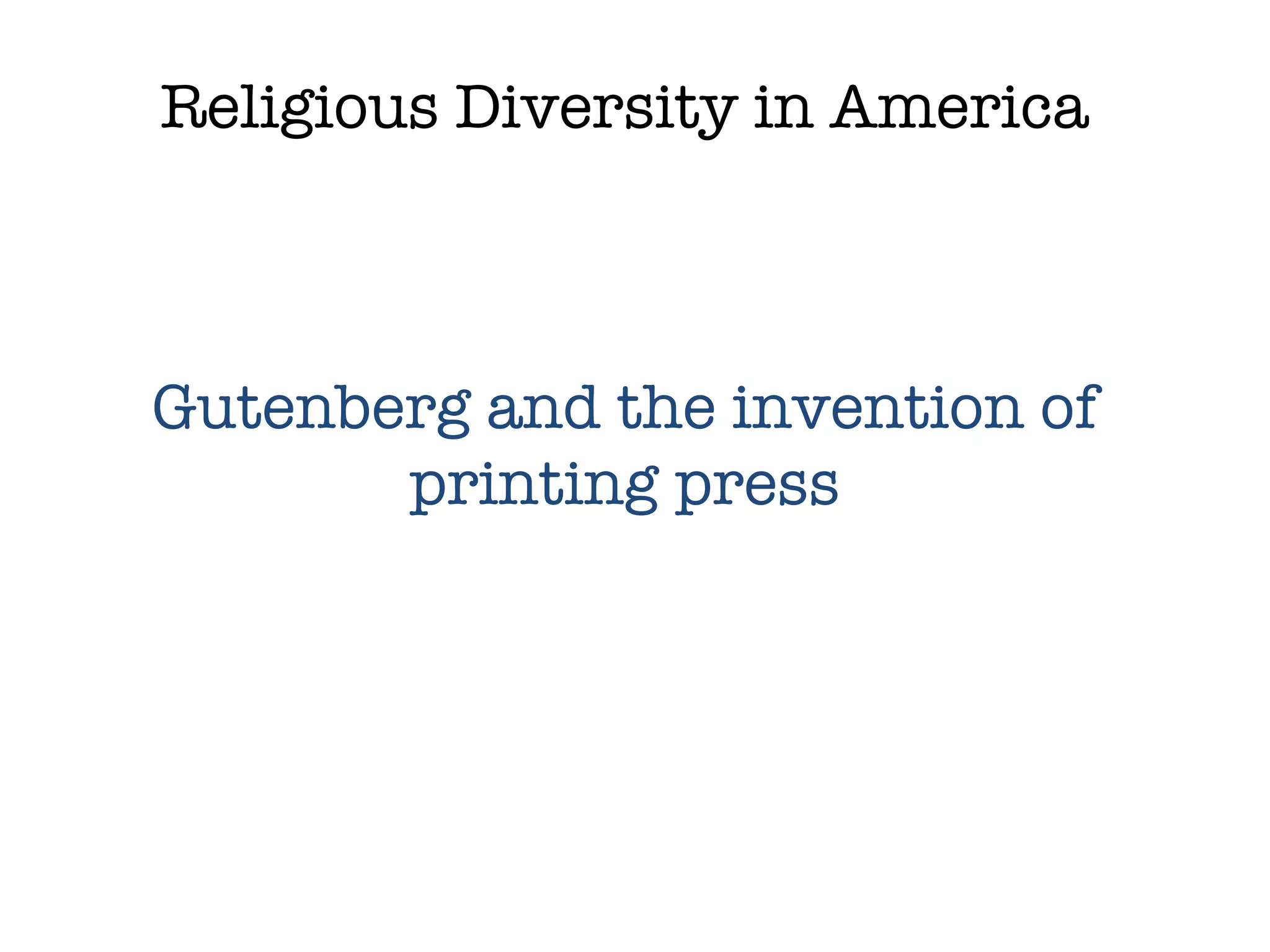 Religious Diversity in America Gutenberg and the invention of printing press 