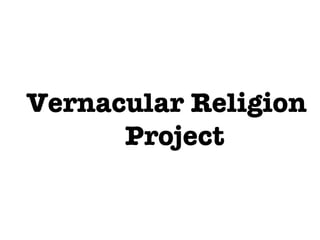 Vernacular Religion Project 