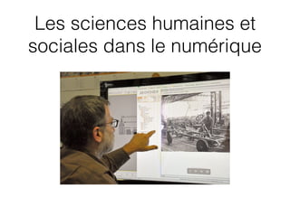 Les sciences humaines et
sociales dans le numérique
 