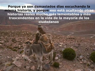 Porque ya son demasiados días escuchando la misma historia, y porque  eso está ocultando otras historias reales mucho más lamentables y más trascendentes en la vida de la mayoría de los ciudadanos   