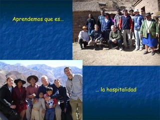 Aprendemos que es… …  la hospitalidad 