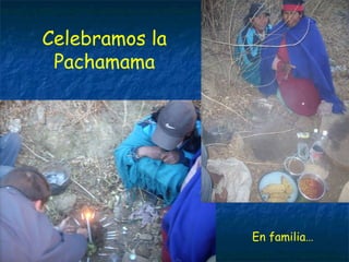 Celebramos la Pachamama En familia… 