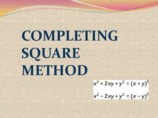 COMPLETING
SQUARE
METHOD
 