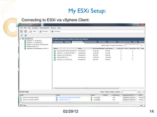 My ESXi Setup:
Connecting to ESXi via vSphere Client:




                       02/29/12            14
 