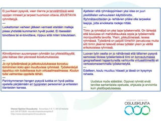 Teesien kolmijako
Teesien tilat
KIISTA
▪ Näkemykset ja argumentit
tulevasta kehityksestä
polarisoituvat oppimisen
kannalta tärkeässä asiassa
usein tunnepitoiseksi
kiistakysymykseksi.
DIALOGI
▪ Käsitykset tulevasta kehi-
tyksestä jakautuvat moniksi
näkökulmiksi ja tulevaisuus-
poluiksi, jotka on mahdollis-
ta ja tarpeen ottaa yhteiseen
keskusteluun.
RATKAISU
▪ Panelistit ovat tulevaisuus-
väitteestä suhteellisen
yksimielisiä. Pääkysymyk-
seksi muodostuukin se,
milloin ja miten muutos
tapahtuu.
2011
 