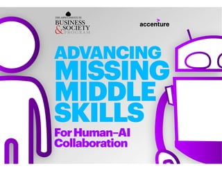 ADVANCING
MISSING
MIDDLE
SKILLS
ForHuman–AI
Collaboration
 