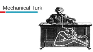 Mechanical Turk
 