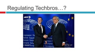 Regulating Techbros…?
 
