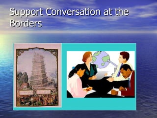 Support Conversation at the Borders 