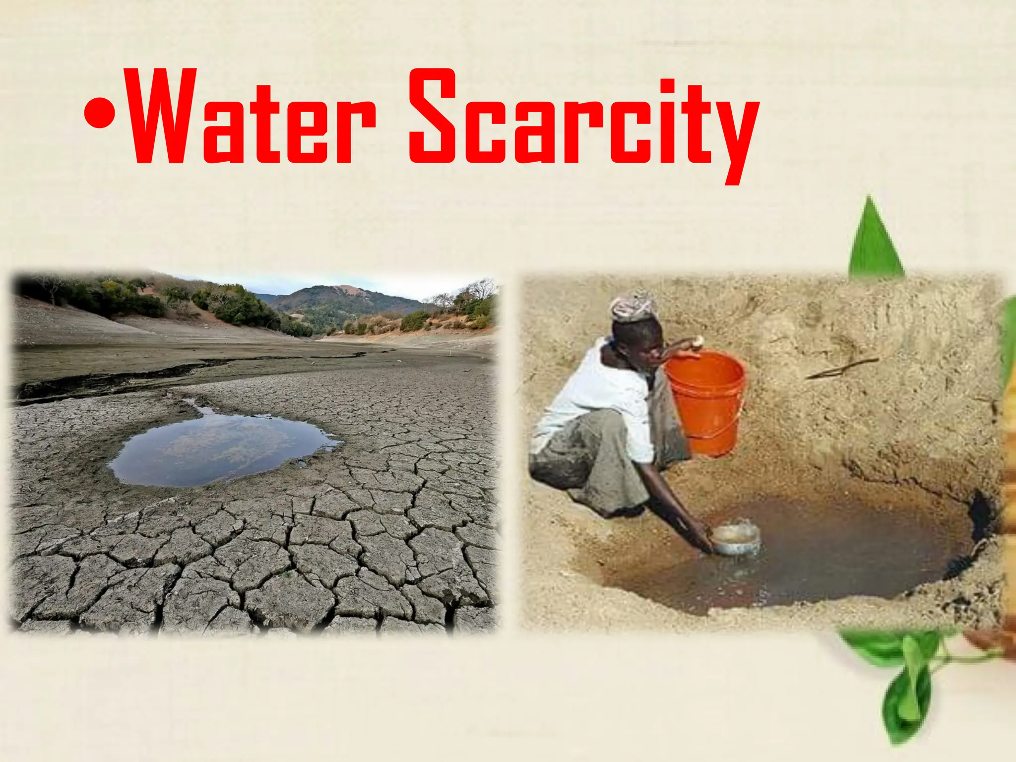 •Water Scarcity
 