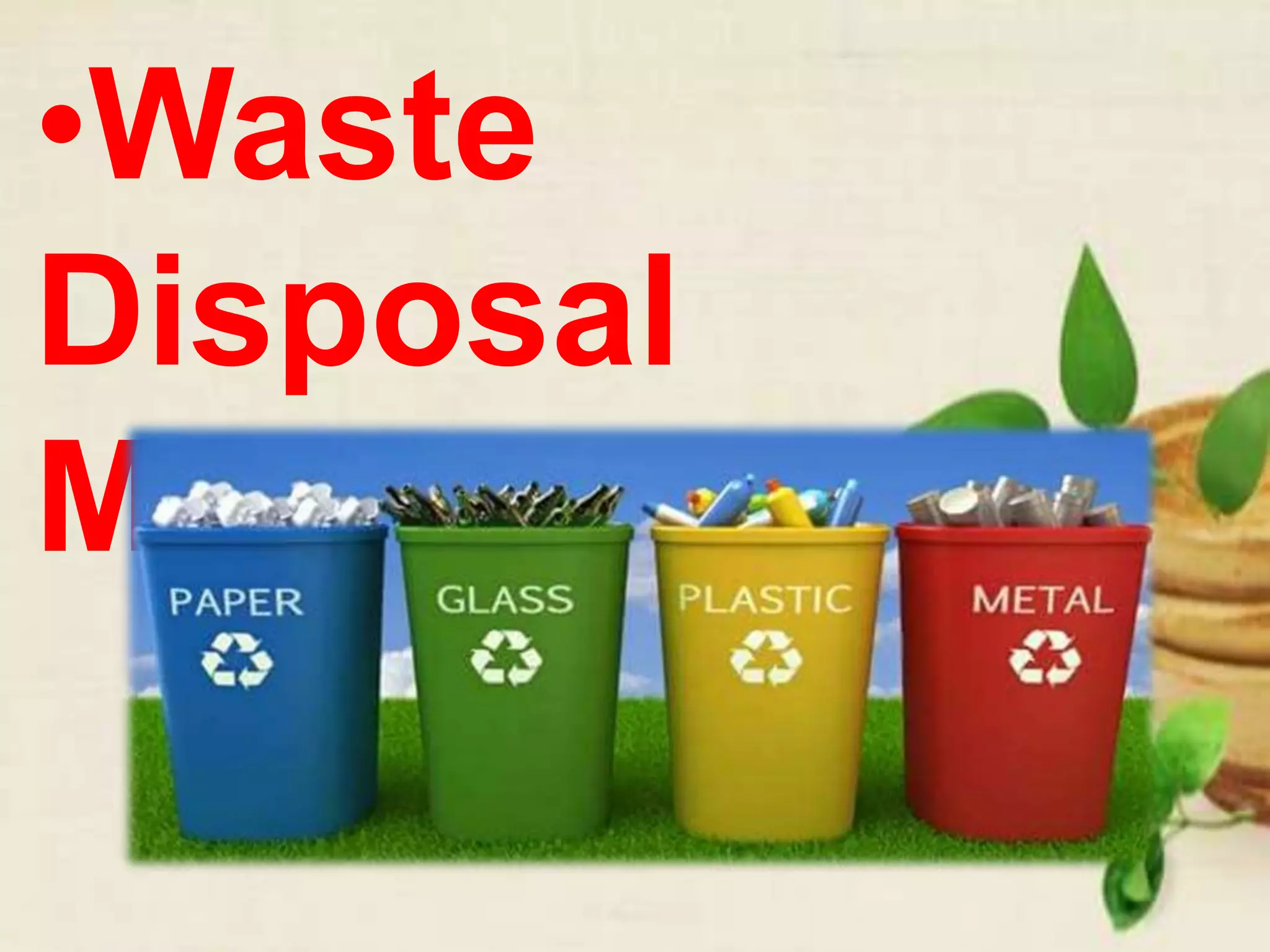 •Waste
Disposal
Management
 