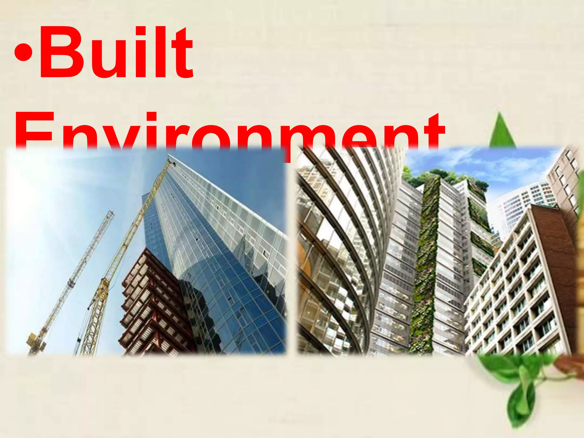 •Built
Environment
 