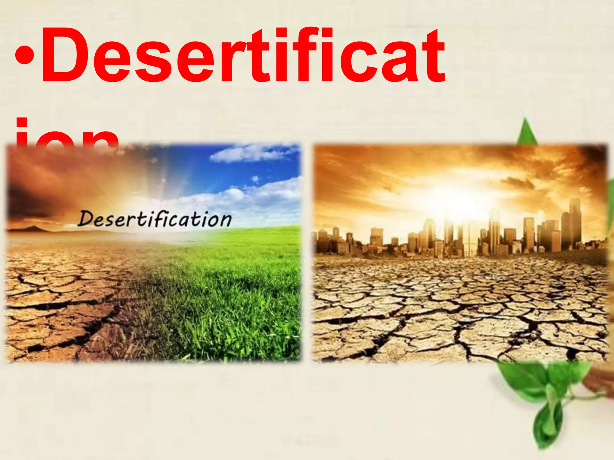 •Desertificat
ion
 