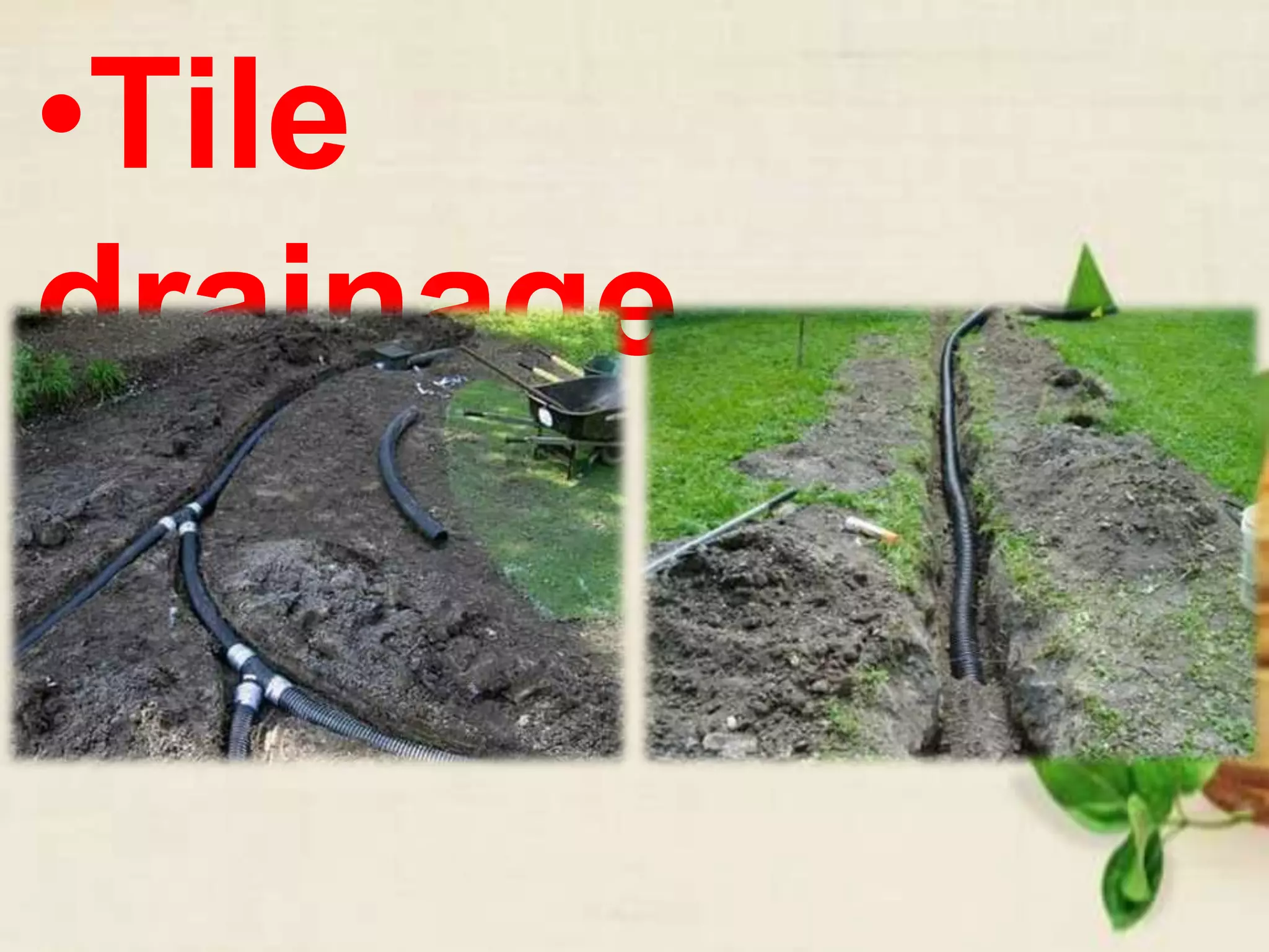 •Tile
drainage
 
