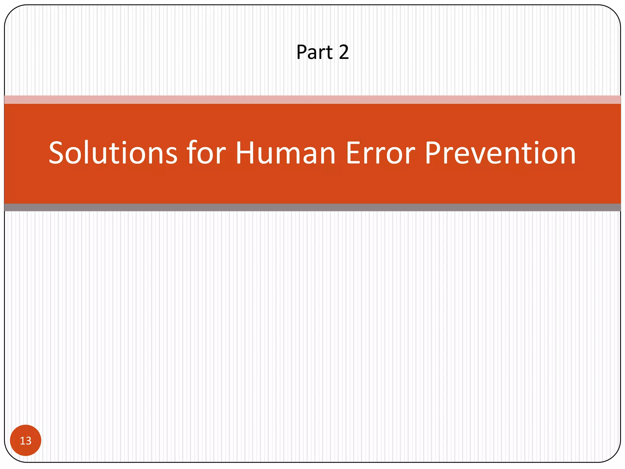 Part 2



     Solutions for Human Error Prevention




13
 