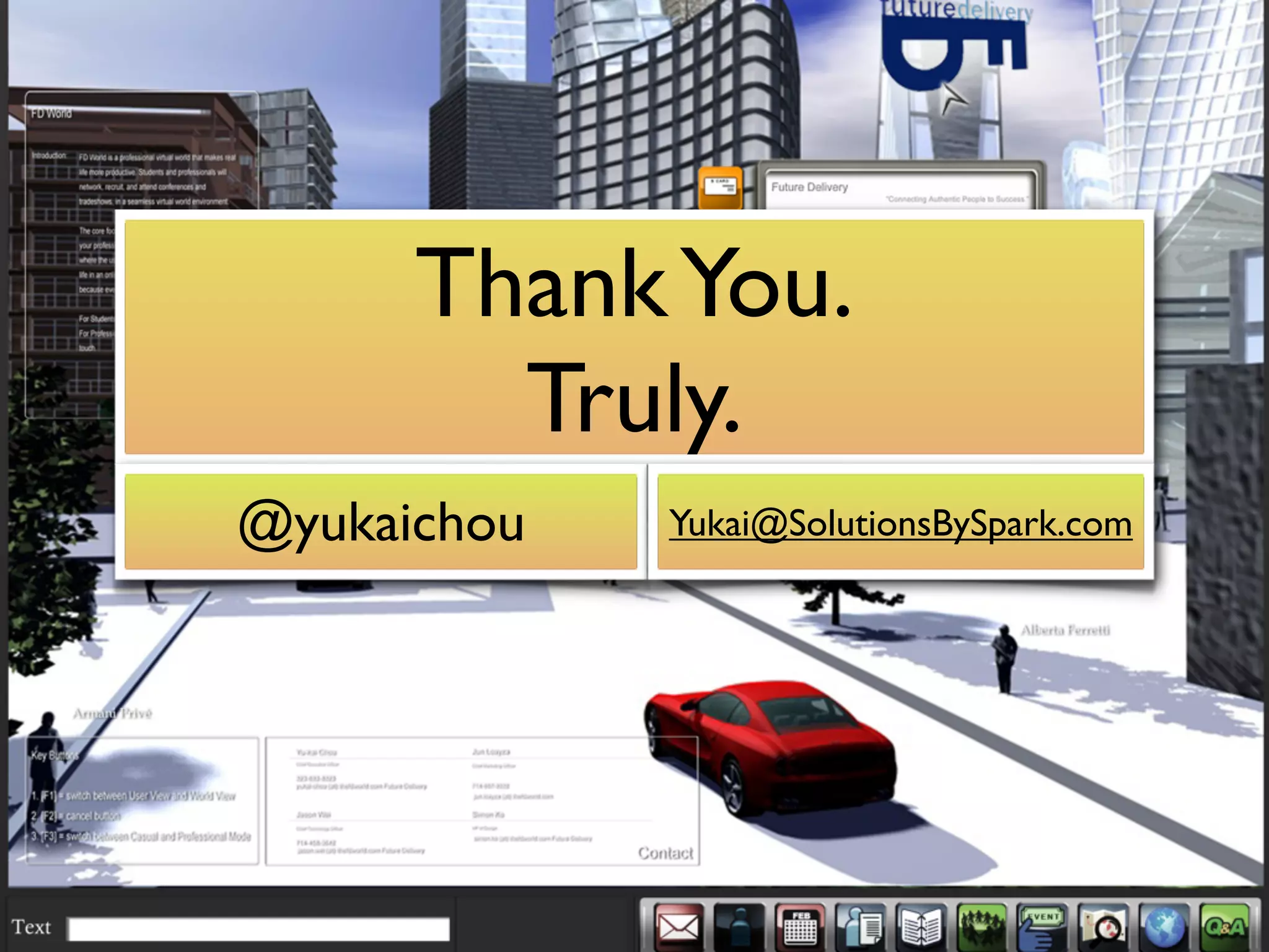 Thank You.
        Truly.
@yukaichou   Yukai@SolutionsBySpark.com
 