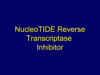 NucleoTIDE Reverse Transcriptase  Inhibitor 