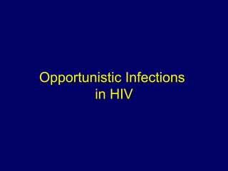 Opportunistic Infections  in HIV 