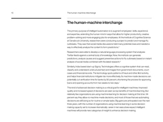 The human-machine interchange
The primary purpose of intelligent automation is to augment employees’ skills, experience
an...