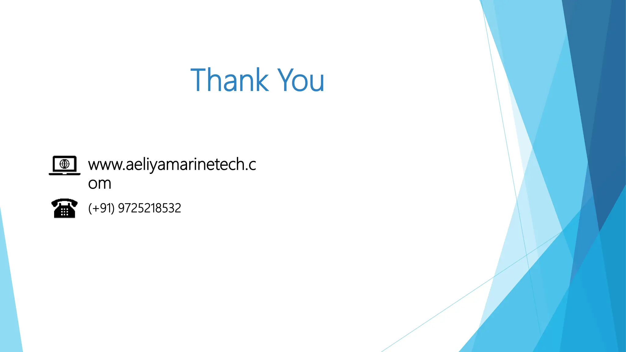 Thank You
www.aeliyamarinetech.c
om
(+91) 9725218532
 
